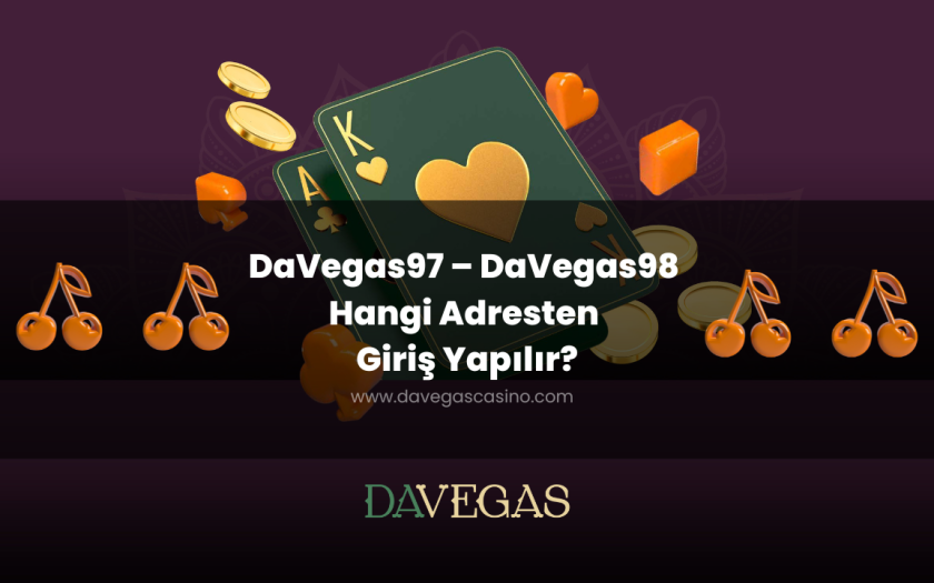 DaVegas97 – DaVegas98 Hangi Adresten Giriş Yapılır?